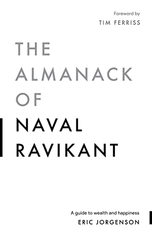 The Almanack of Naval Ravikant by Eric Jorgenson - MATTHEW OUTERBRIDGE